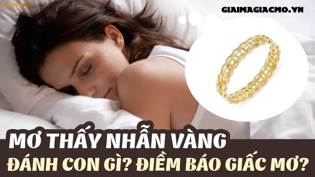 Mất Vàng Đánh Con Gì ❤Mất Nhẫn Vàng, Bông Tai Số Mấy