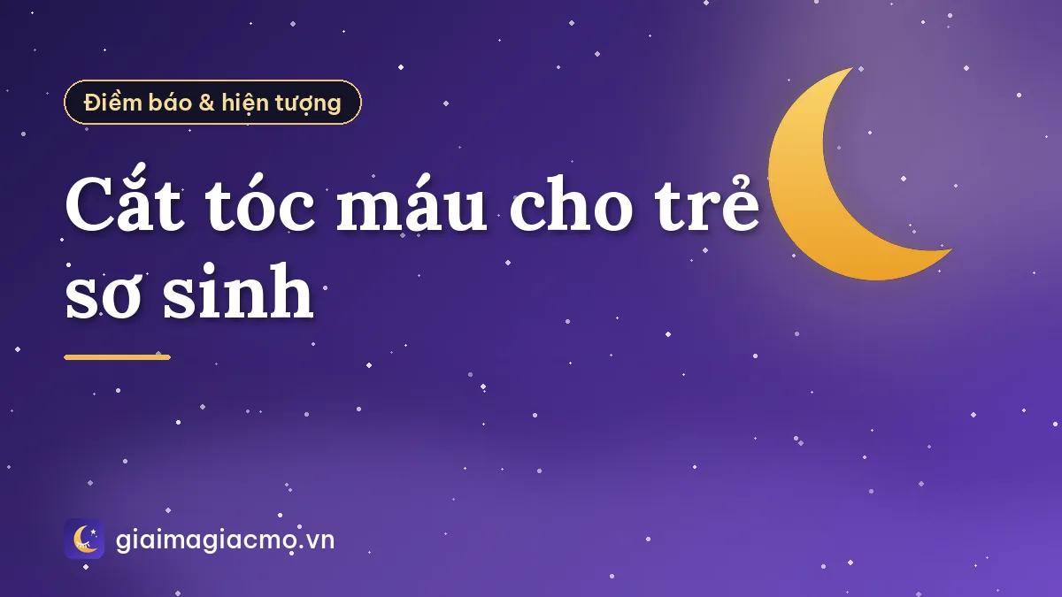 Cắt tóc máu cho trẻ sơ sinh