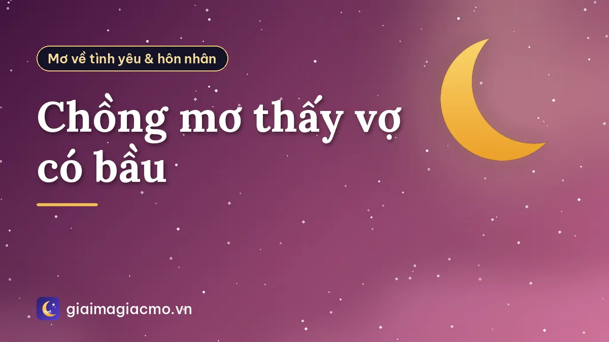 Chồng mơ thấy vợ có bầu