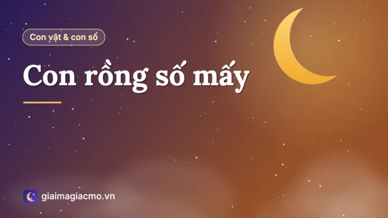 Con rồng số mấy? Phân biệt rồng bay, rồng nằm theo sổ mơ
