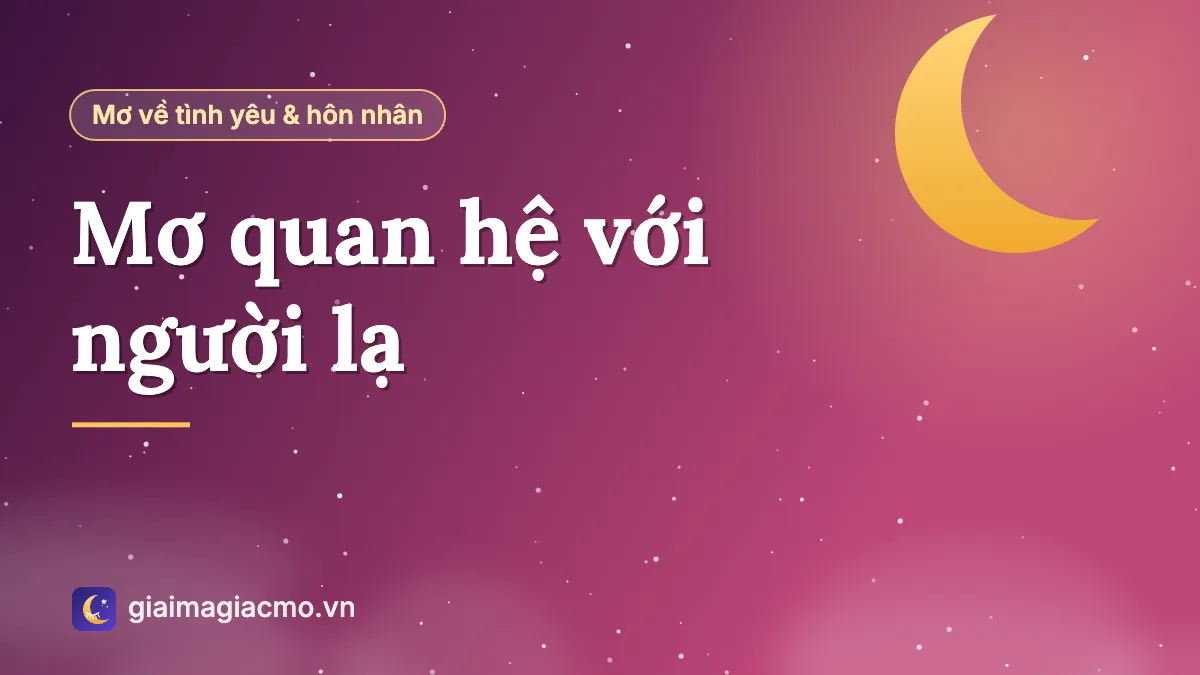 Minh hoạ giải mã giấc mơ quan hệ với người lạ dưới góc nhìn tâm lý