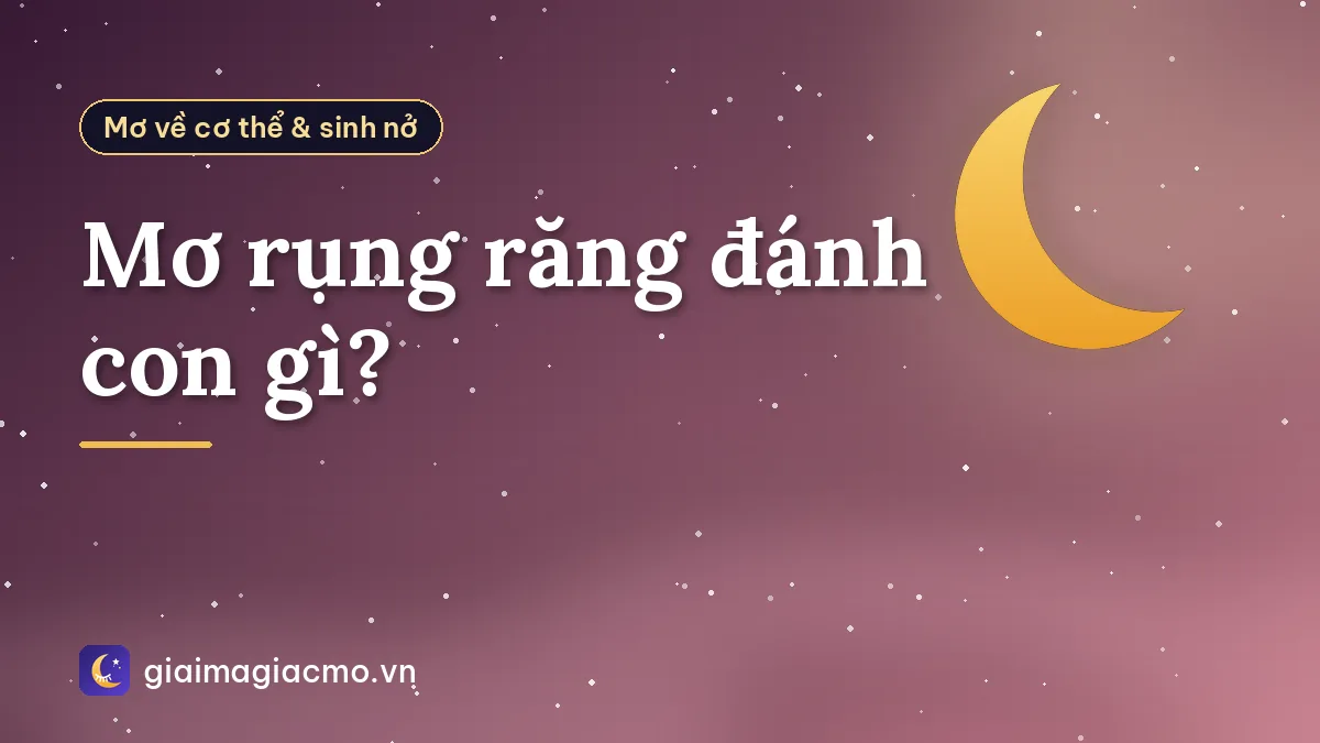Mơ rụng răng đánh con gì?