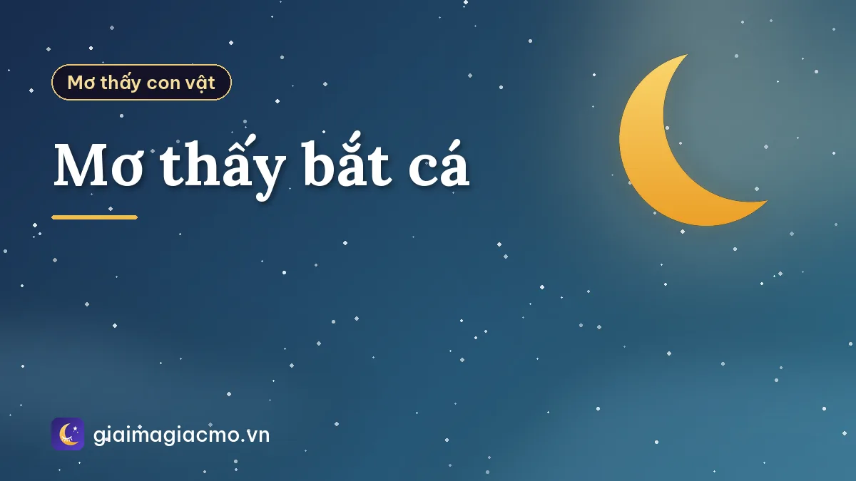 Mơ thấy bắt cá