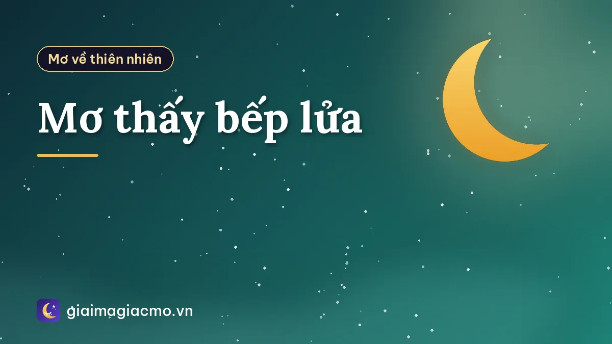 Mơ thấy bếp lửa