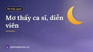 Mơ thấy ca sĩ, diễn viên