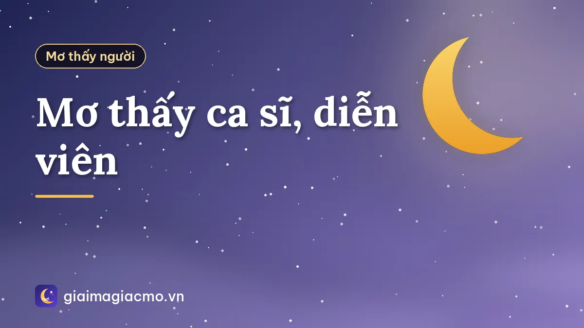 Mơ thấy ca sĩ, diễn viên