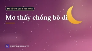 Mơ thấy chồng bỏ đi