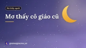 Mơ thấy cô giáo cũ