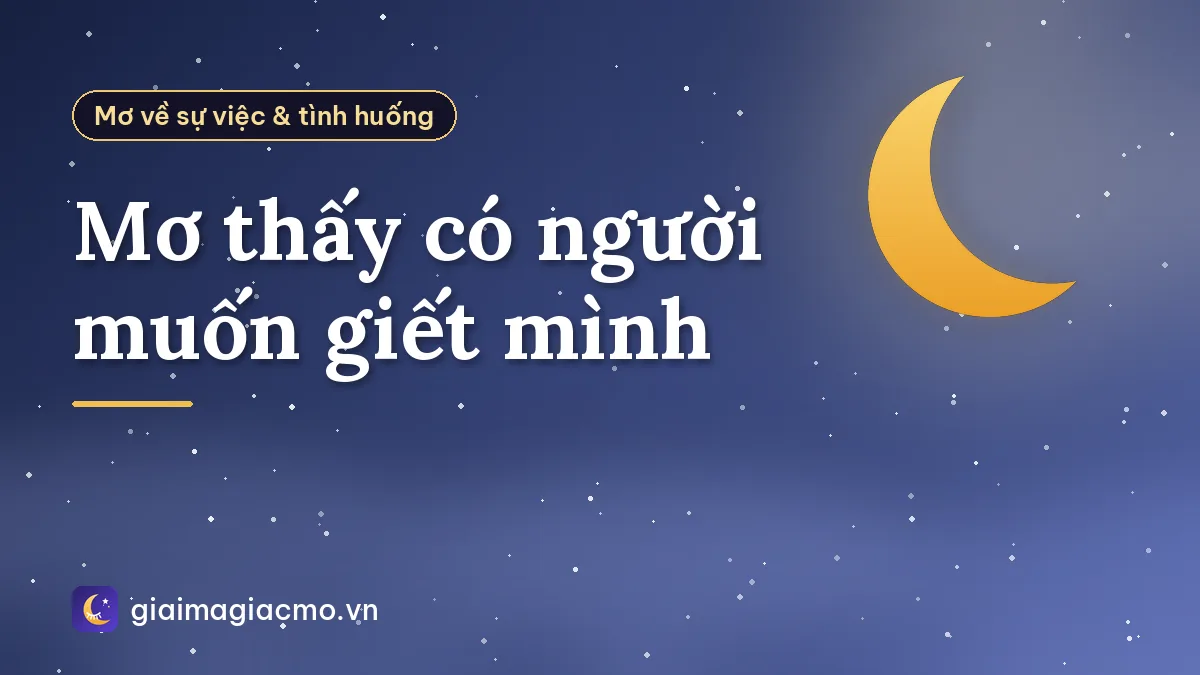 Mơ thấy có người muốn giết mình