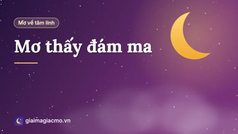 Mơ thấy đám ma là điềm gì, đánh con gì? Giải mã đám ma và quan tài