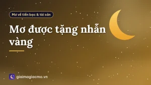Mơ được tặng nhẫn vàng