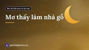 Mơ thấy làm nhà gỗ