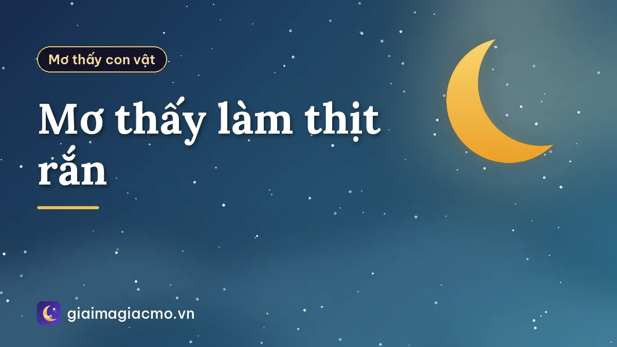 Mơ thấy làm thịt rắn