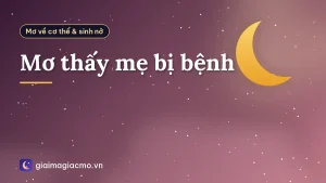 Mơ thấy mẹ bị bệnh