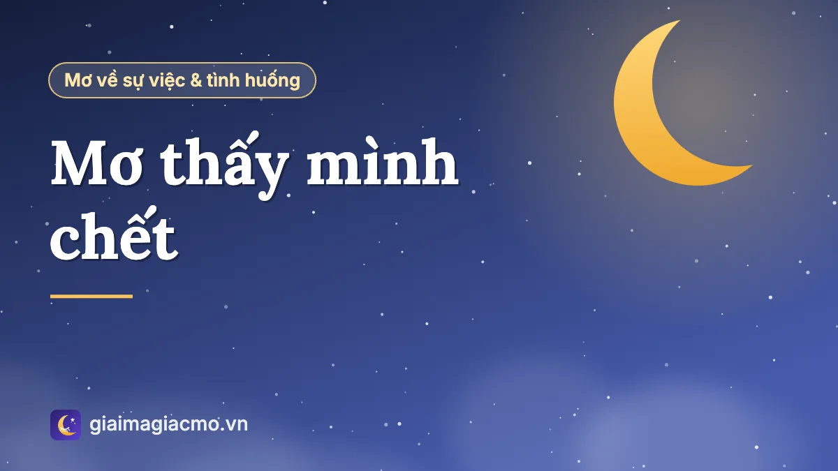 Minh hoạ giải mã giấc mơ thấy mình chết và ý nghĩa điềm ngược