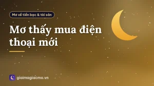 Mơ thấy mua điện thoại mới