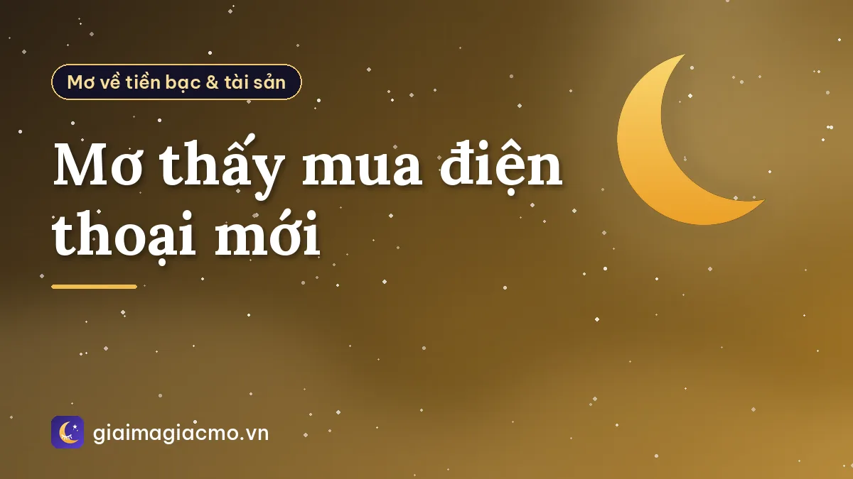 Mơ thấy mua điện thoại mới