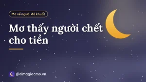 Mơ thấy người chết cho tiền
