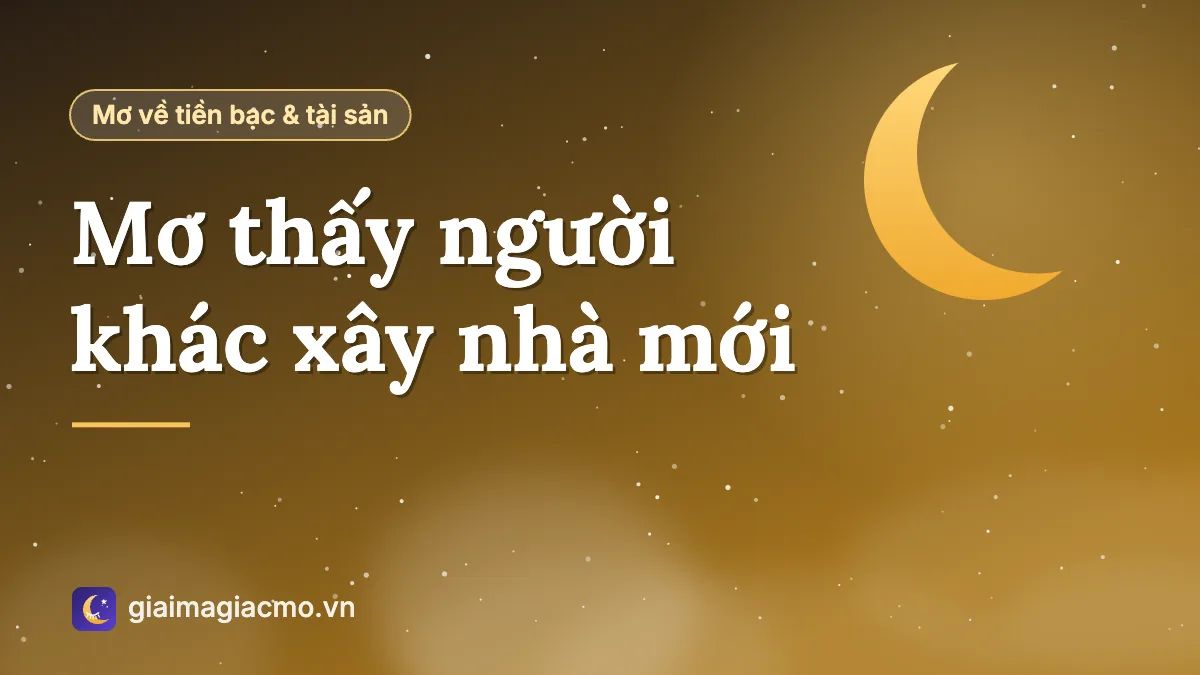 Minh hoạ giấc mơ thấy hàng xóm đang xây ngôi nhà mới