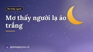 Mơ thấy người lạ áo trắng
