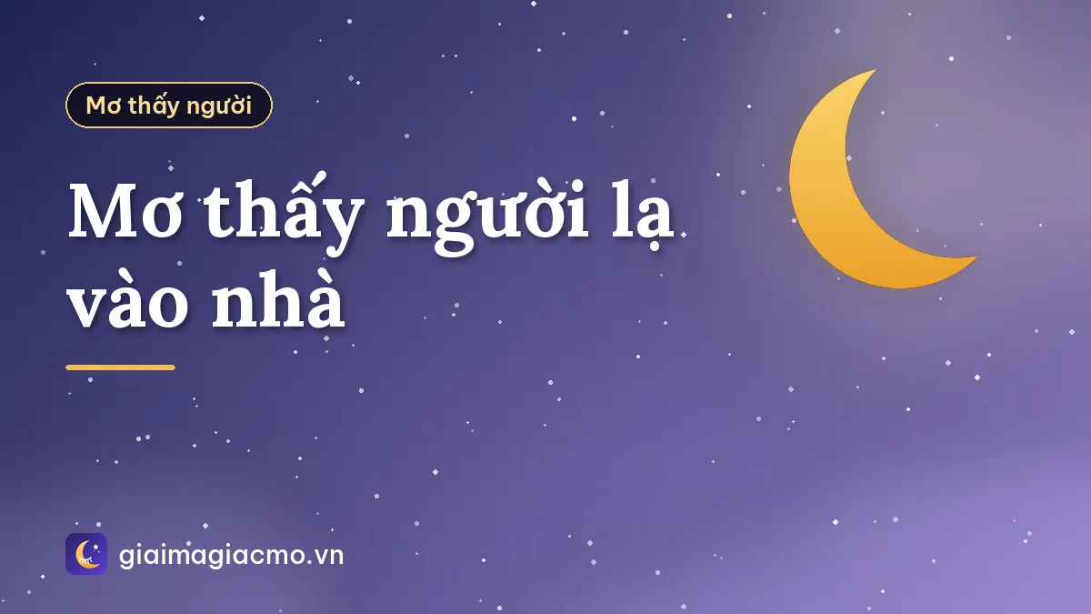 Mơ thấy người lạ vào nhà