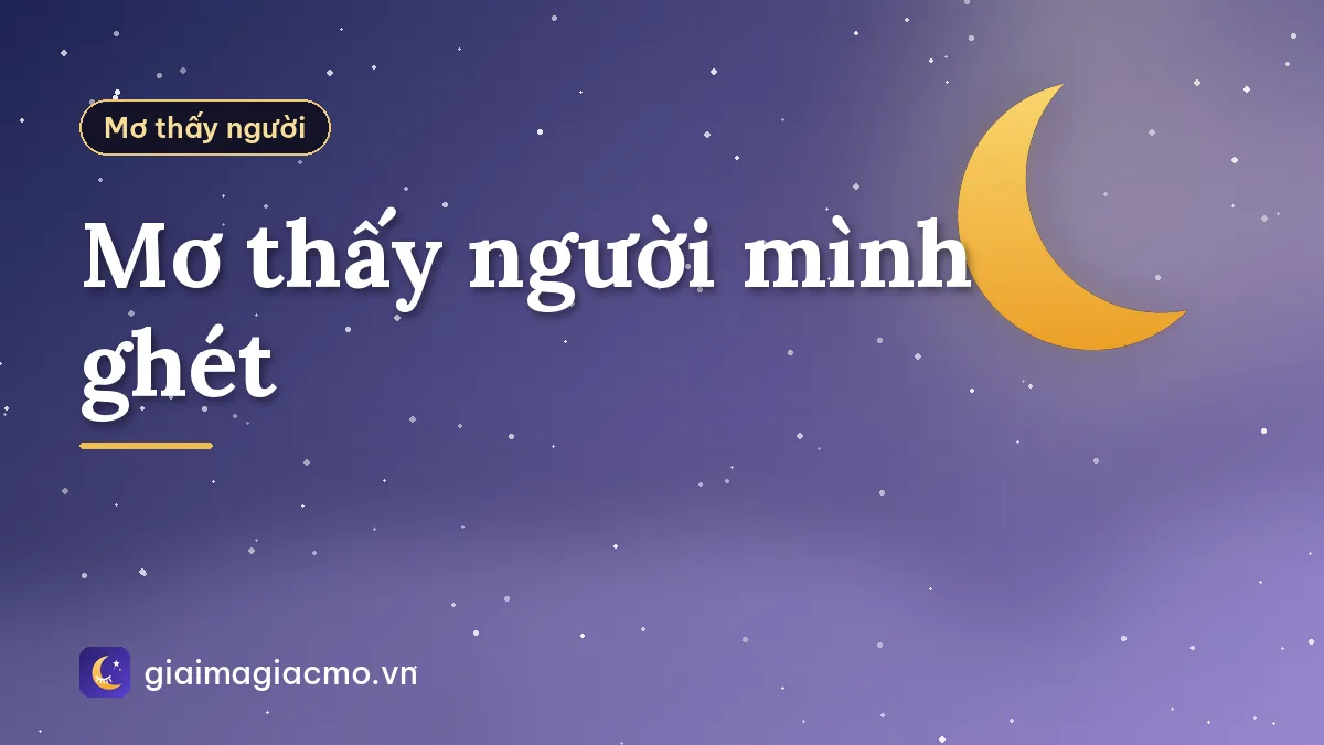 Mơ thấy người mình ghét