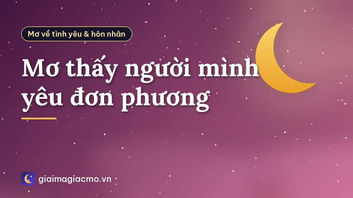 Mơ thấy người mình yêu đơn phương