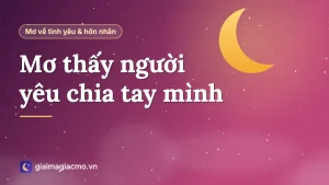 Minh hoạ giải mã giấc mơ thấy người yêu chia tay mình