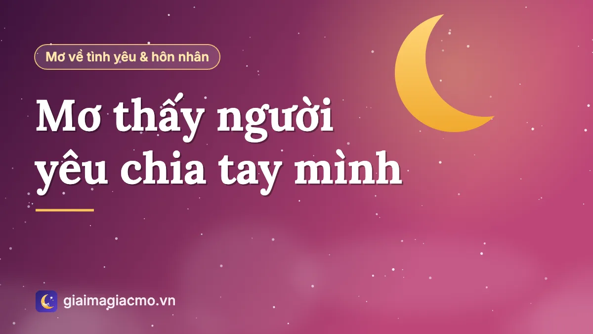 Minh hoạ giải mã giấc mơ thấy người yêu chia tay mình