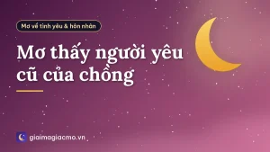 Mơ thấy người yêu cũ của chồng