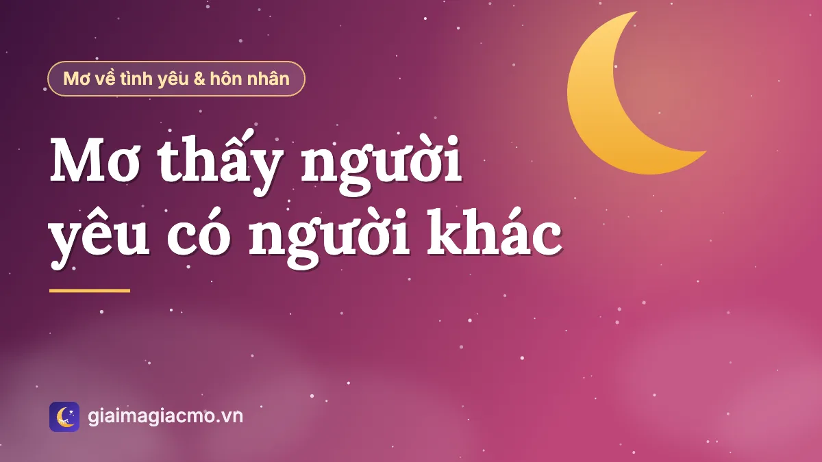 Minh hoạ giấc mơ thấy người yêu đi cùng người khác