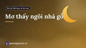 Mơ thấy ngôi nhà gỗ