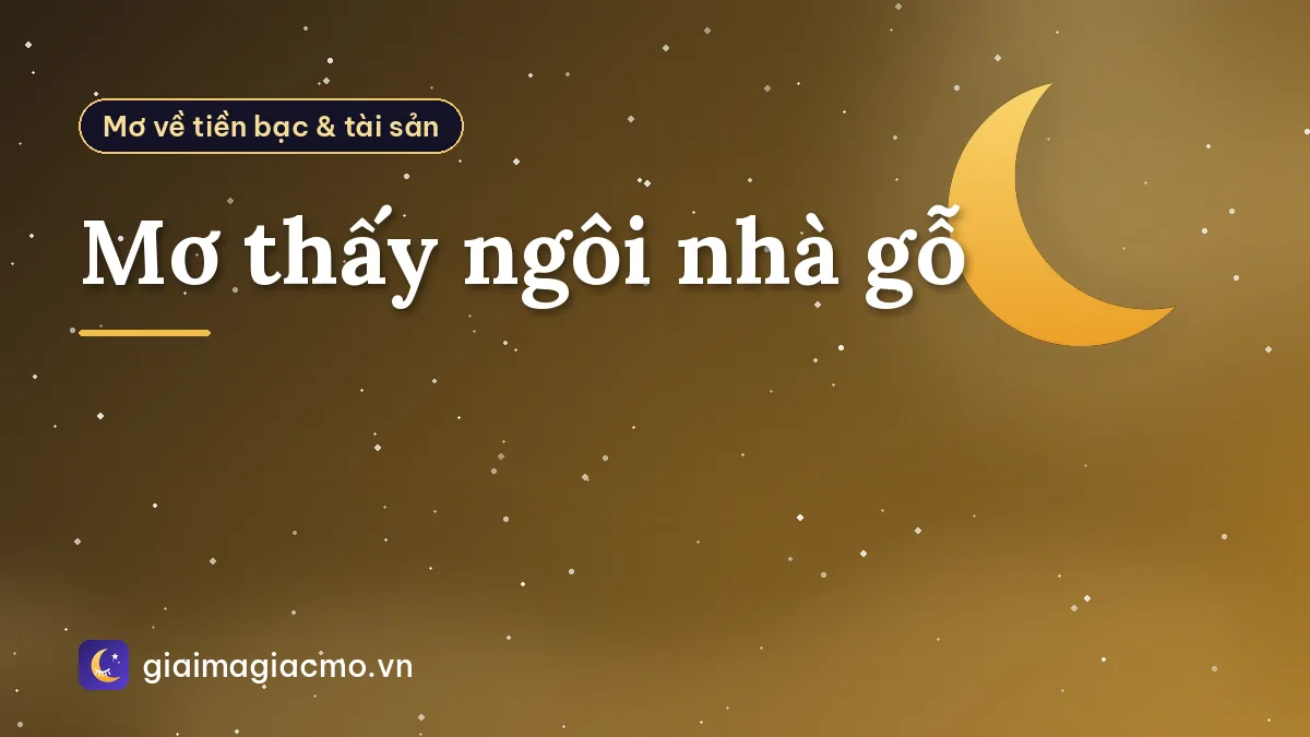 Mơ thấy ngôi nhà gỗ