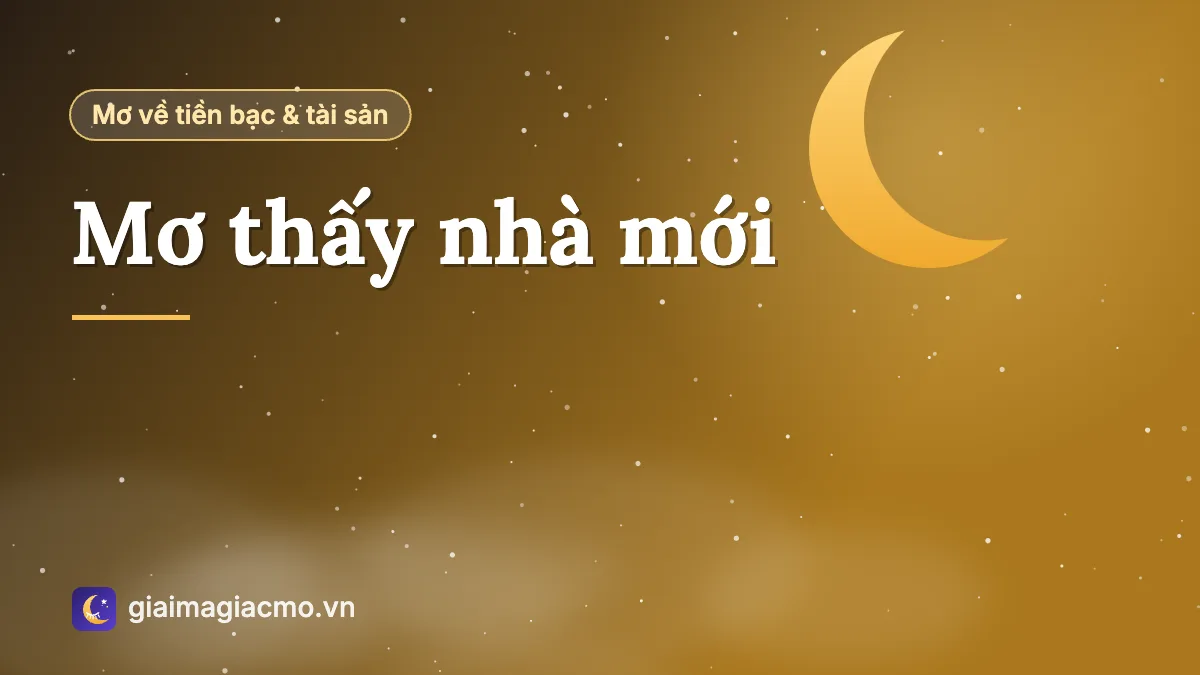 Minh hoạ giấc mơ thấy ngôi nhà mới khang trang sáng sủa