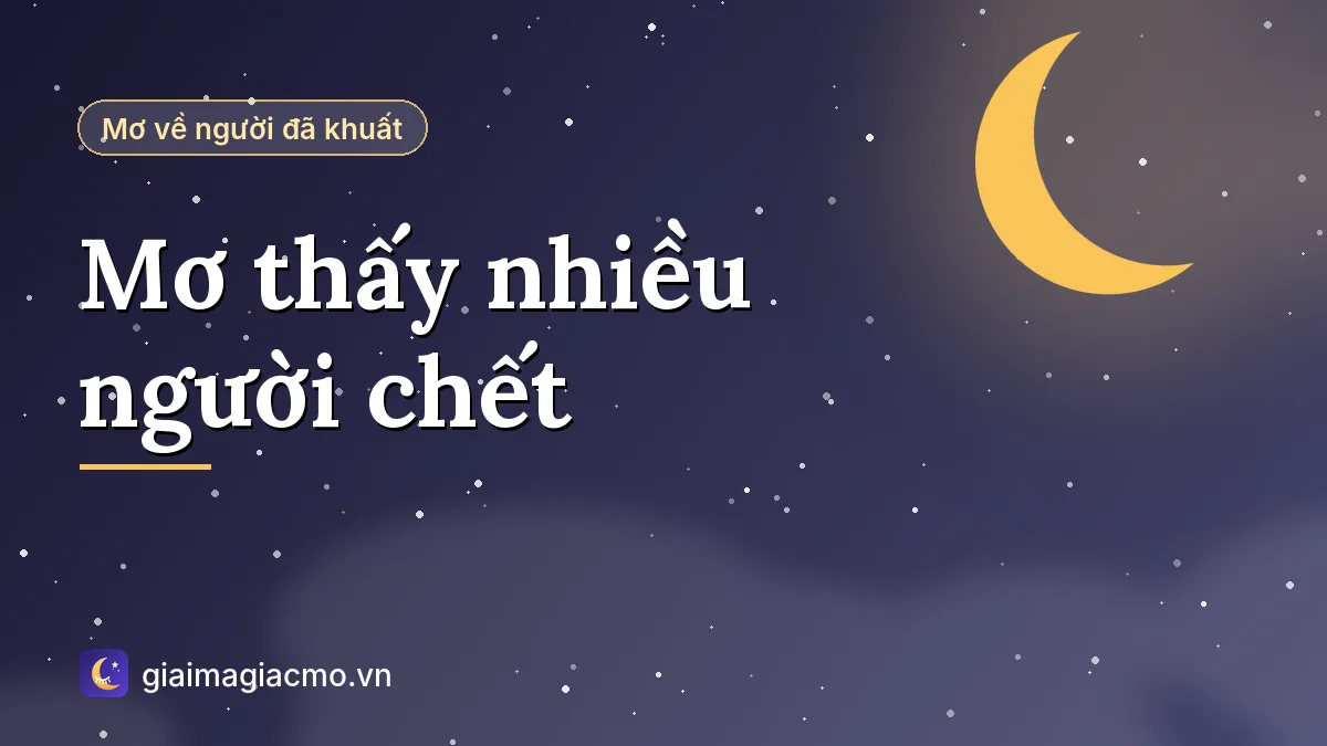 Minh hoạ giải mã giấc mơ thấy nhiều người chết