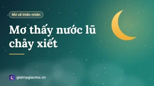 Minh hoạ dòng nước lũ chảy xiết cuồn cuộn trong giấc mơ