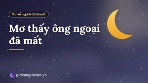 Mơ thấy ông ngoại đã mất