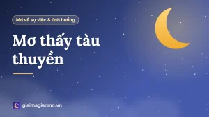 Minh hoạ giấc mơ thấy tàu thuyền trên sông nước