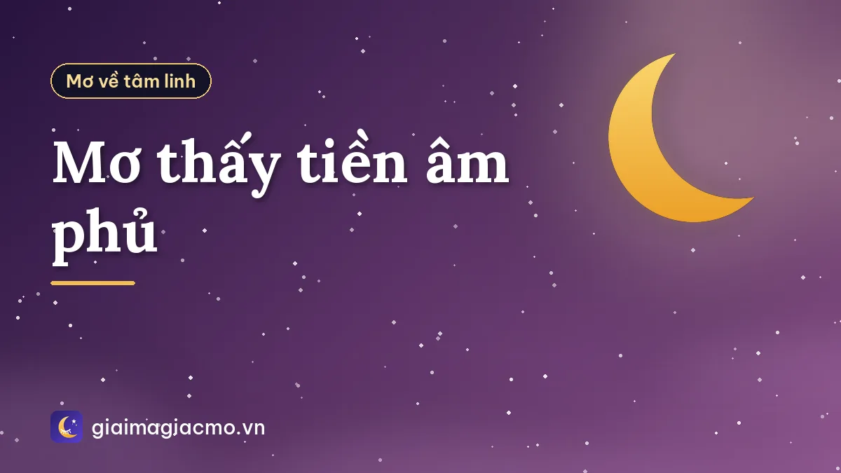 Mơ thấy tiền âm phủ