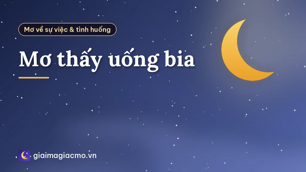 Mơ thấy uống bia