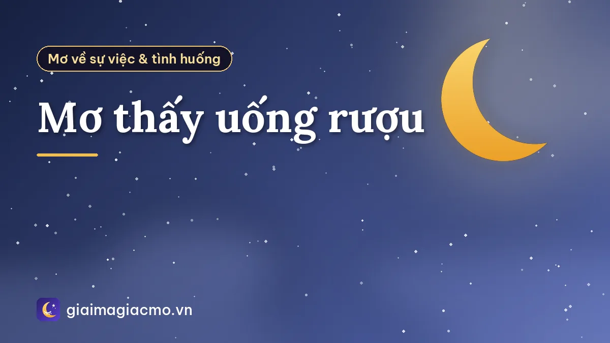 Mơ thấy uống rượu