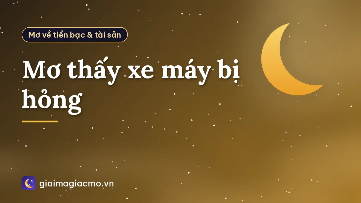 Mơ thấy xe máy bị hỏng