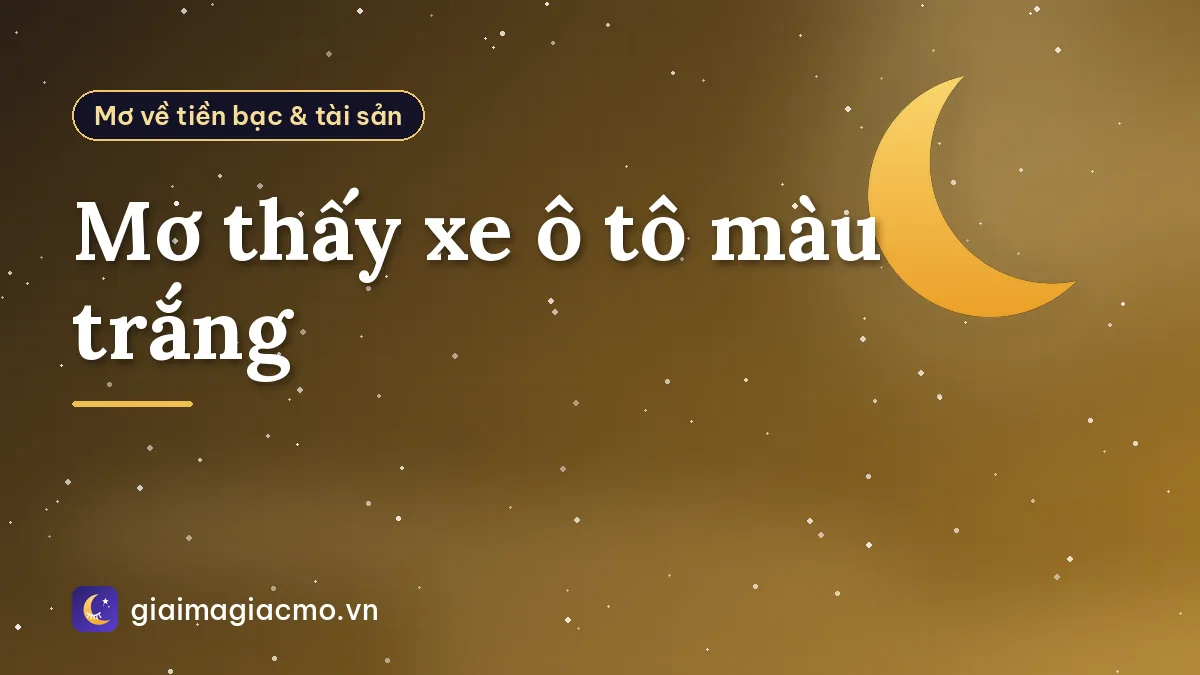 Mơ thấy xe ô tô màu trắng