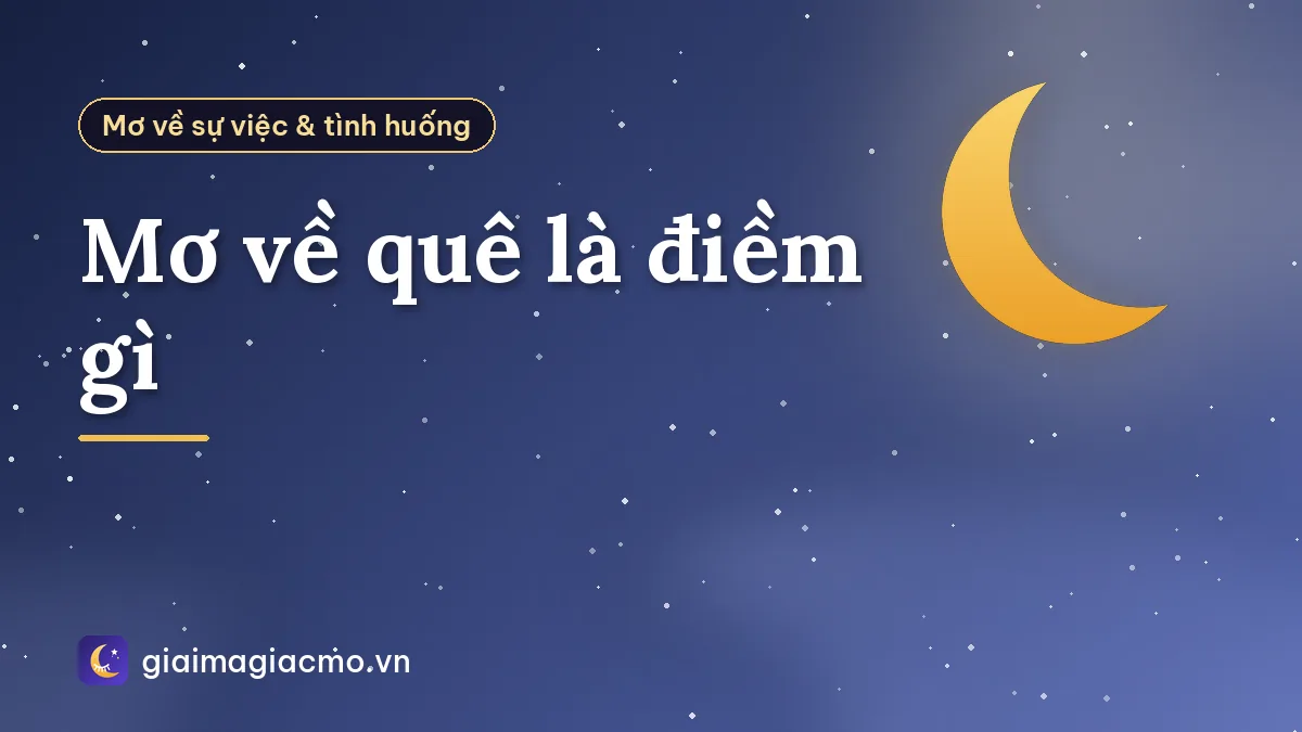 Mơ về quê là điềm gì