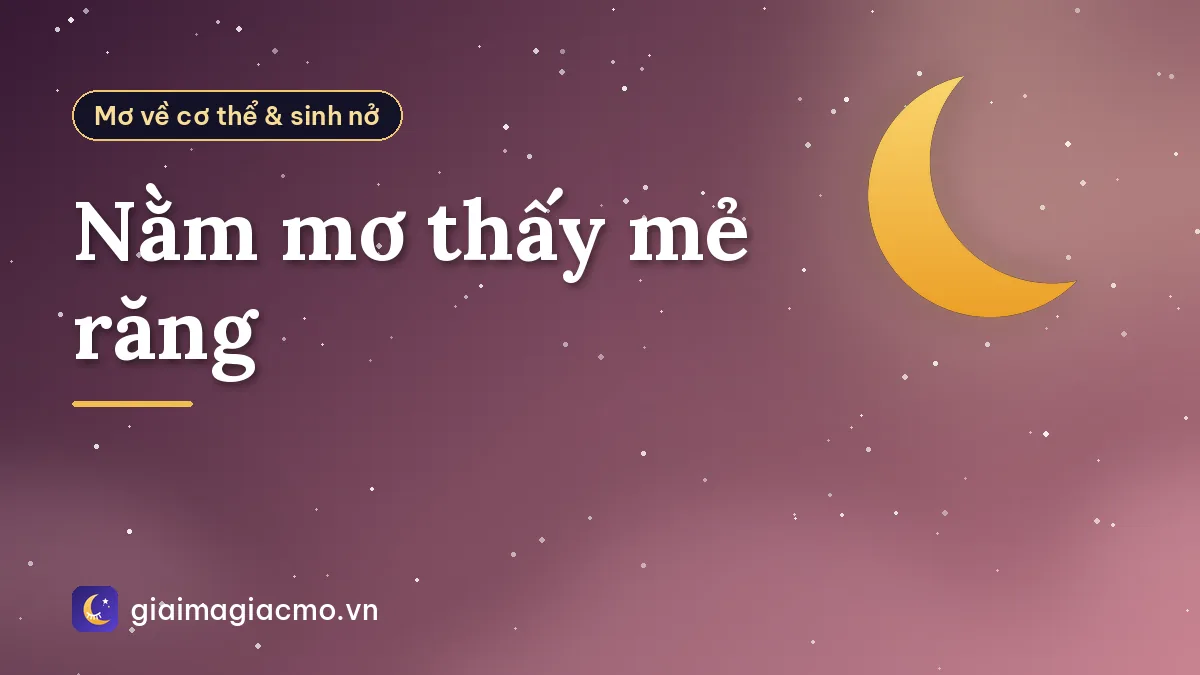 Nằm mơ thấy mẻ răng