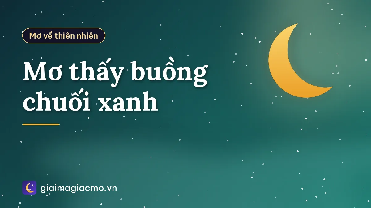 Mơ thấy buồng chuối xanh
