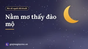 Nằm mơ thấy đào mộ
