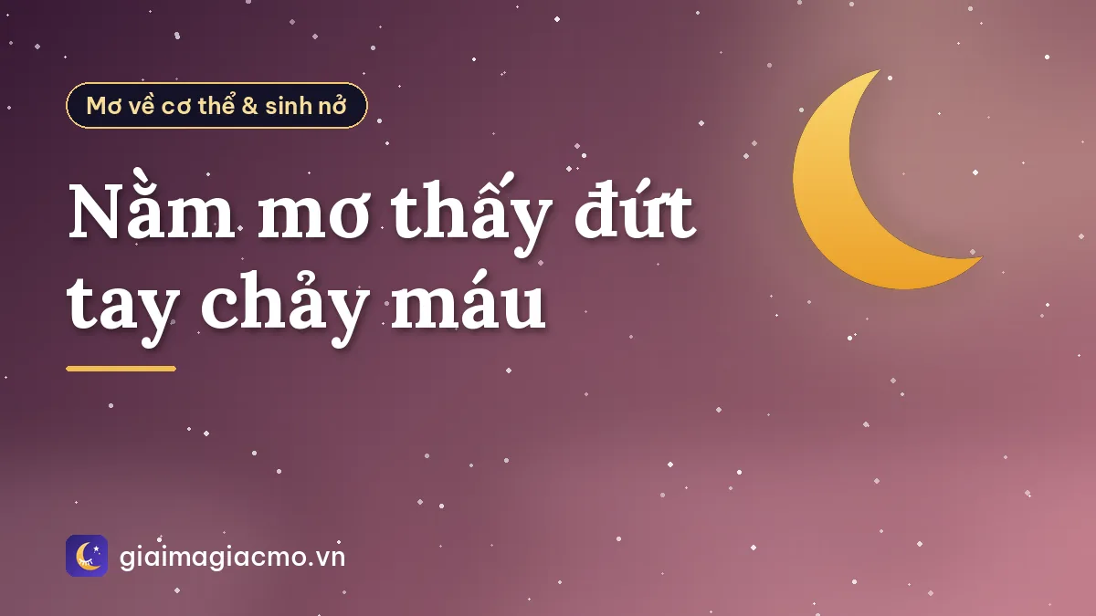 Nằm mơ thấy đứt tay chảy máu