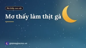 Mơ thấy làm thịt gà
