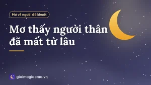 Mơ thấy người thân đã mất từ lâu